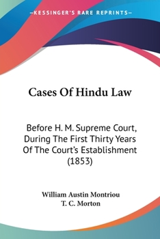Cases Of Hindu Law: Before H. M. Supreme Court, During The First Thirty Years Of The Court's Establishment