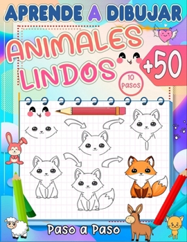 Paperback aprende a dibujar animales lindos: Domina el arte de dibujar más de 50 animales lindos para niños en solo 10 sencillos pasos y colorea tu dibujo. [Spanish] Book