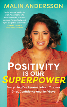 Paperback Positivity Is Our Superpower: Everything I've Learned about Trauma, Grief, Confidence and Self-Love Book