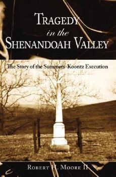 Paperback Tragedy in the Shenandoah Valley: The Story of the Summers-Koontz Execution Book