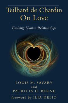 Paperback Teilhard de Chardin on Love: Evolving Human Relationships Book