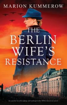 Paperback The Berlin Wife's Resistance: An utterly heartbreaking and unforgettable WW2 historical novel Book