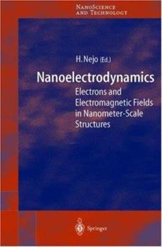 Hardcover Nanoelectrodynamics: Electrons and Electromagnetic Fields in Nanometer-Scale Structure Book