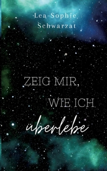 Zeig mir, wie ich überlebe (German Edition)