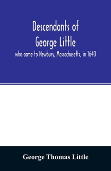 Paperback Descendants of George Little, who came to Newbury, Massachusetts, in 1640 Book