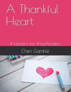 Paperback A Thankful Heart: 4 Lessons for Preschoolers Book