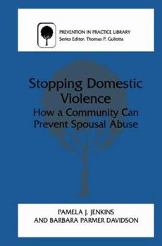 Paperback Stopping Domestic Violence: How a Community Can Prevent Spousal Abuse Book