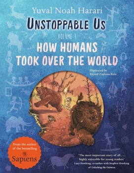 Paperback Unstoppable Us, Volume 1: How Humans Took Over the World, from the author of the multi-million bestselling Sapiens Book