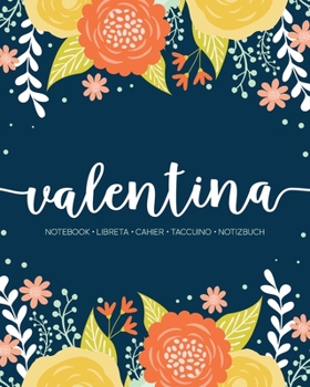 Valentina: Notebook | Libreta | Cahier | Taccuino | Notizbuch: 110 pages paginas seiten pagine: Modern Florals First Name Notebook in Orange, Mint & Yellow on Navy ACH553b