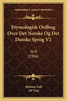 Paperback Etymologisk Ordbog Over Det Norske Og Det Danske Sprog V2: N-O (1906) [Danish] Book