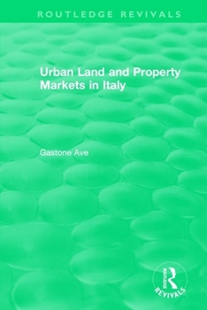 Paperback Routledge Revivals: Urban Land and Property Markets in Italy (1996) Book