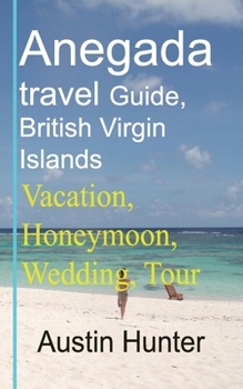 Paperback Anegada travel Guide, British Virgin Islands: Vacation, Honeymoon, Wedding, Tour Book