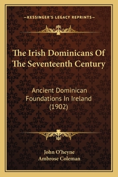 The Irish Dominicans Of The Seventeenth Century: Ancient Dominican Foundations In Ireland
