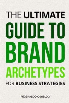 Paperback The Ultimate Guide to Brand Archetypes for Business Strategies Book