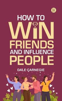 How to Win Friends and Influence People