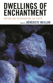 Hardcover Dwellings of Enchantment: Writing and Reenchanting the Earth Book