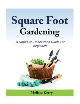 Paperback Square Foot Gardening: A Simple-to-Understand Guide For Beginners Book
