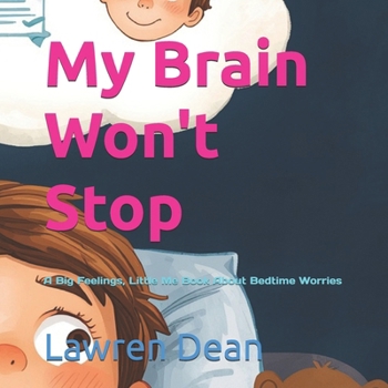 My Brain Won't Stop: A Big Feelings, Little Me Book About Bedtime Worries