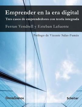 Paperback Emprender en la era digital. Tres casos de emprendedores con teoría integrada [Spanish] Book