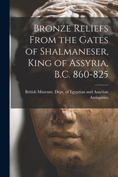 Bronze reliefs from the gates of Shalmaneser, King of Assyria, B.C. 860-825 - Primary Source Edition