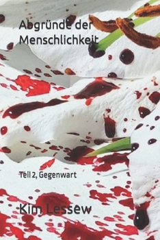 Abgründe der Menschlichkeit: Teil 2, Gegenwart (Samantha Jackson)