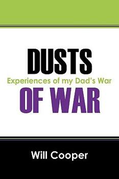 Dusts of War: Experiences of My Dad's War