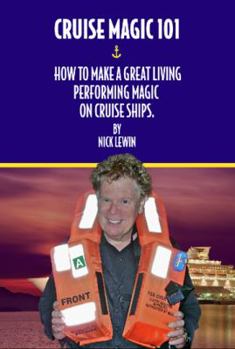 Paperback Cruise Magic 101: How To Make A Great Living Performing Magic On Cruise Ships Book