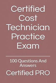 Paperback Certified Cost Technician Practice Exam: 100 Questions And Answers Book