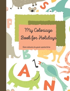 Paperback My Coloriage Book for Holidays: Give colours to your spare time. Book