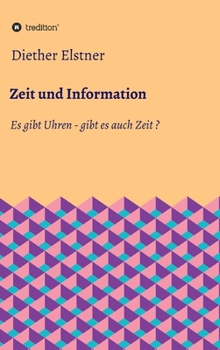 Hardcover Zeit und Information: Es gibt Uhren - gibt es auch Zeit? [German] Book