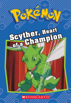 Paperback Scyther, Heart of a Champion (Pokémon: Chapter Book) Book