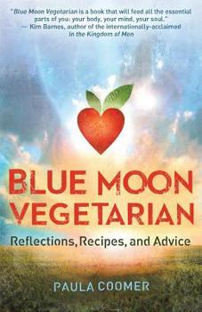Paperback Blue Moon Vegetarian: Reflections, Recipes, and Advice Book