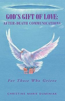 Paperback God's Gift of Love After-death Communications: For Those Who Grieve Book