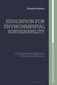 Education for Environmental Sustainability: An Integrated Approach to Teacher Education (Reinventing Teacher Education)