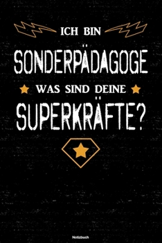 Ich bin Sonderpädagoge was sind deine Superkräfte? Notizbuch: Sonderpädagoge Journal DIN A5 liniert 120 Seiten Geschenk (German Edition)
