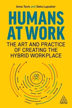 Paperback Humans at Work: The Art and Practice of Creating the Hybrid Workplace Book