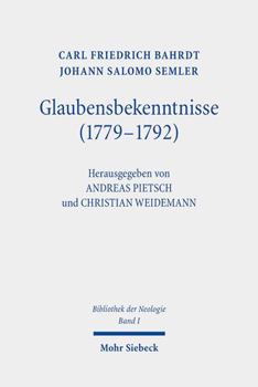 Hardcover Glaubensbekenntnisse (1779-1792): Bibliothek Der Neologie. Kritische Ausgabe in Zehn Banden. Band I [German] Book