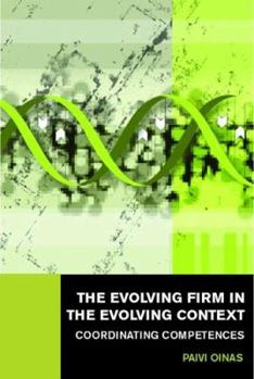 Hardcover The Evolving Firm in the Evolving Context: Coordinating Competences Book