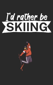 Paperback Id rather be skiing: Notebook for skiers on the ski slope. 120 pages with page numbers. For notes or planning apr?s ski. Book