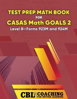 Test Prep Math Book for CASAS Math GOALS 2 Level B-Forms 923M and 924M