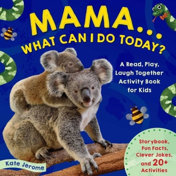 Paperback Mama... What Can I Do Today?: A Read, Play, Laugh Together Activity Book for Kids (Preschool Activity Books, Animal Books for Kids, Kid's Animal Act Book