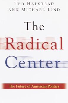 Hardcover The Radical Center: The Future of American Politics Book