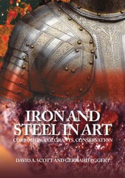 Hardcover Iron and Steel: Corrosion, Colorants, Conservation Book