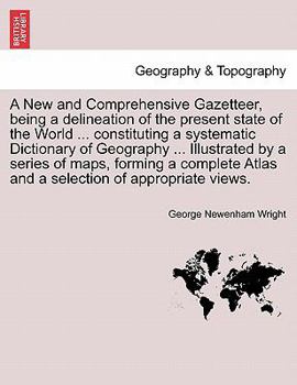 Paperback A New and Comprehensive Gazetteer, being a delineation of the present state of the World ... constituting a systematic Dictionary of Geography ... Ill Book