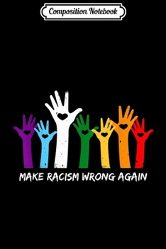 Composition Notebook: Make Racism Wrong Again Anti Hate 86 45  Journal/Notebook Blank Lined Ruled 6x9 100 Pages