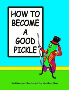 Paperback How To Become A Good Pickle Book