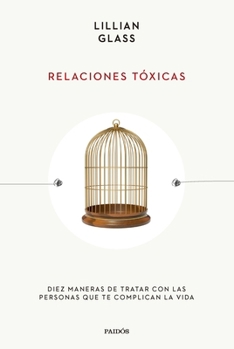 Paperback Relaciones Tóxicas: Diez Maneras de Tratar Con Las Personas Que Te Complican La Vida / Toxic People [Spanish] Book