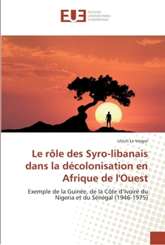 Paperback Le rôle des Syro-libanais dans la décolonisation en Afrique de l'Ouest [French] Book