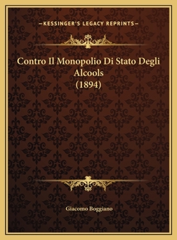Contro Il Monopolio Di Stato Degli Alcools (1894)