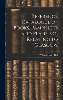 Hardcover Reference Catalogue of Books, Pamphlets and Plans, &c., Relating to Glasgow Book